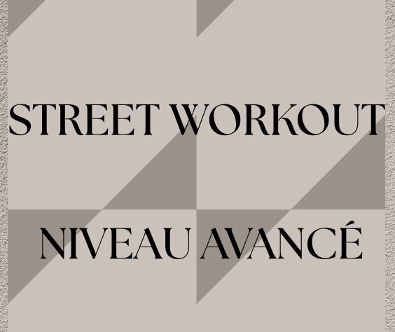 SEANCE STREET WORKOUT (Niveau Avancé)